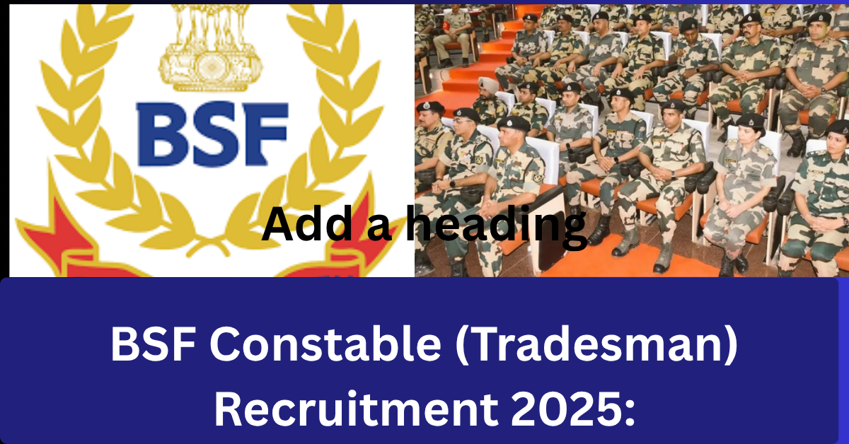 BSF Constable (Tradesman) Recruitment 2025: 3,588