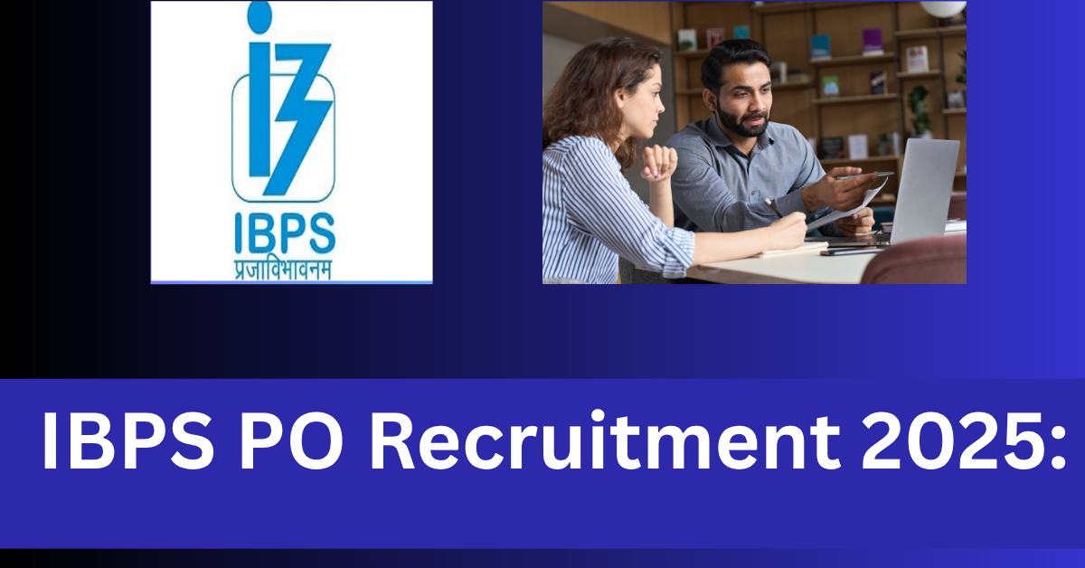 IBPS PO/MT (CRP‑PO/MT‑XV) Recruitment 2025: