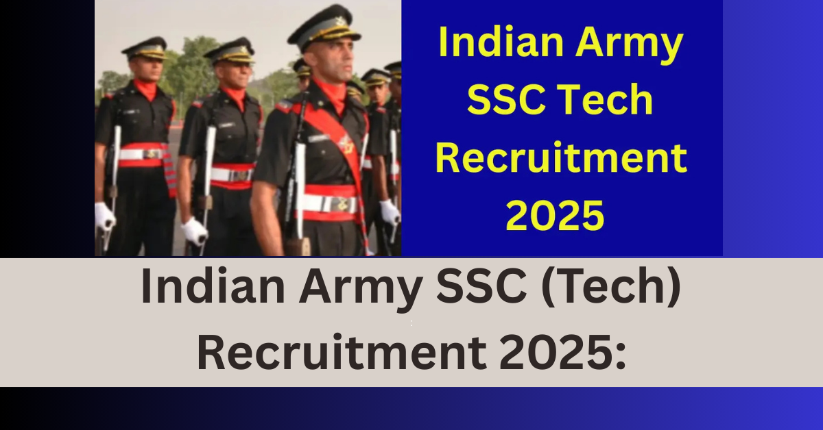 Indian Army SSC (Tech) Recruitment 2025: