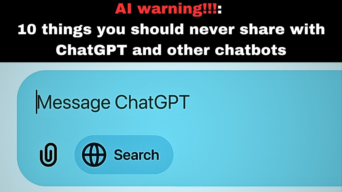 AI warning: 10 things you should never share with ChatGPT and other chatbots