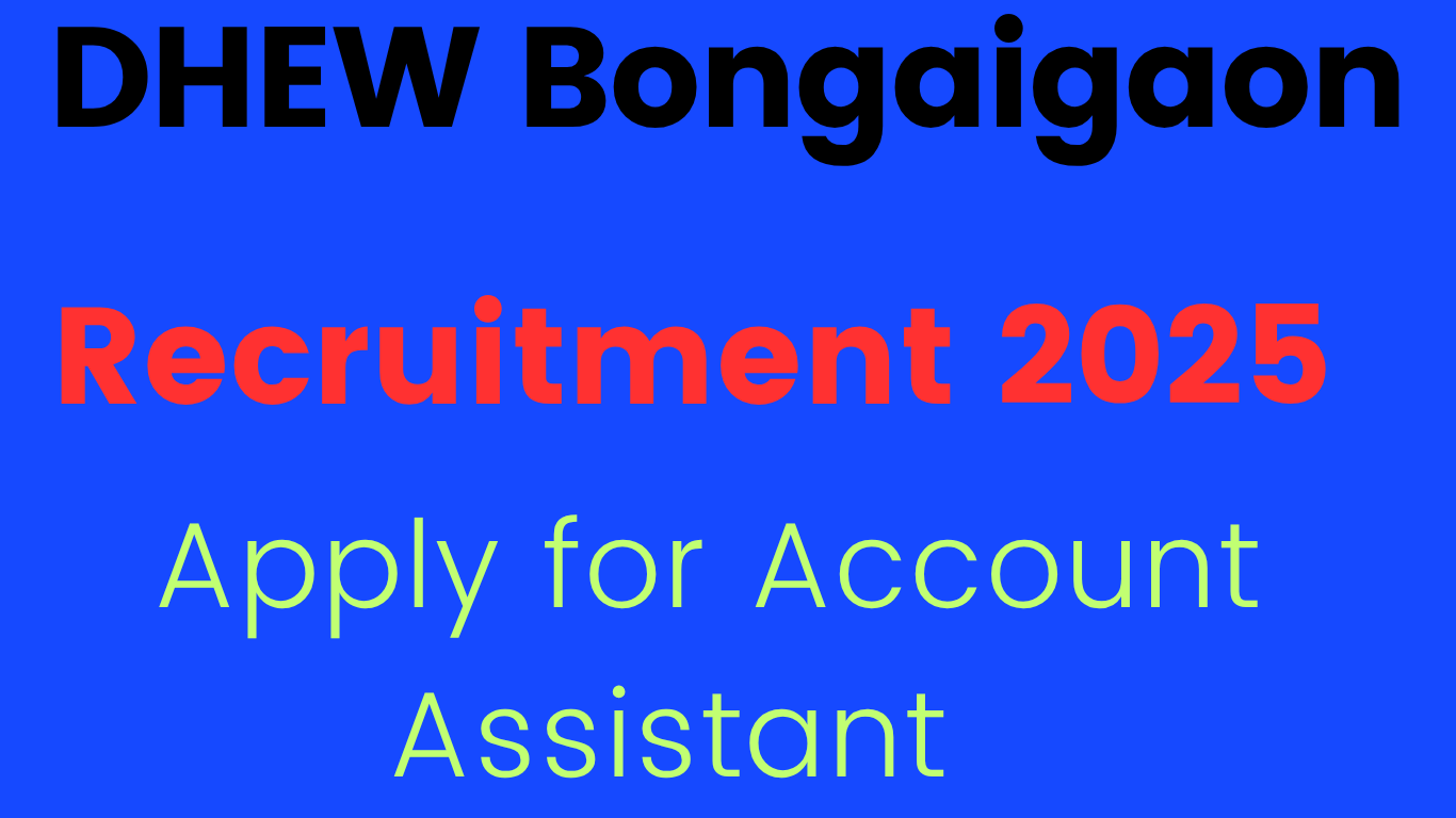 DHEW Bongaigaon Recruitment 2025 – Account Assistant and Data Entry Operator Job Notification in Assam